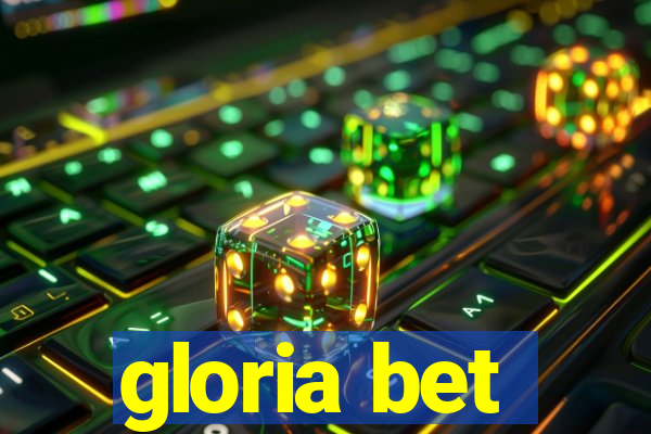 gloria bet